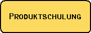 Produktschulung